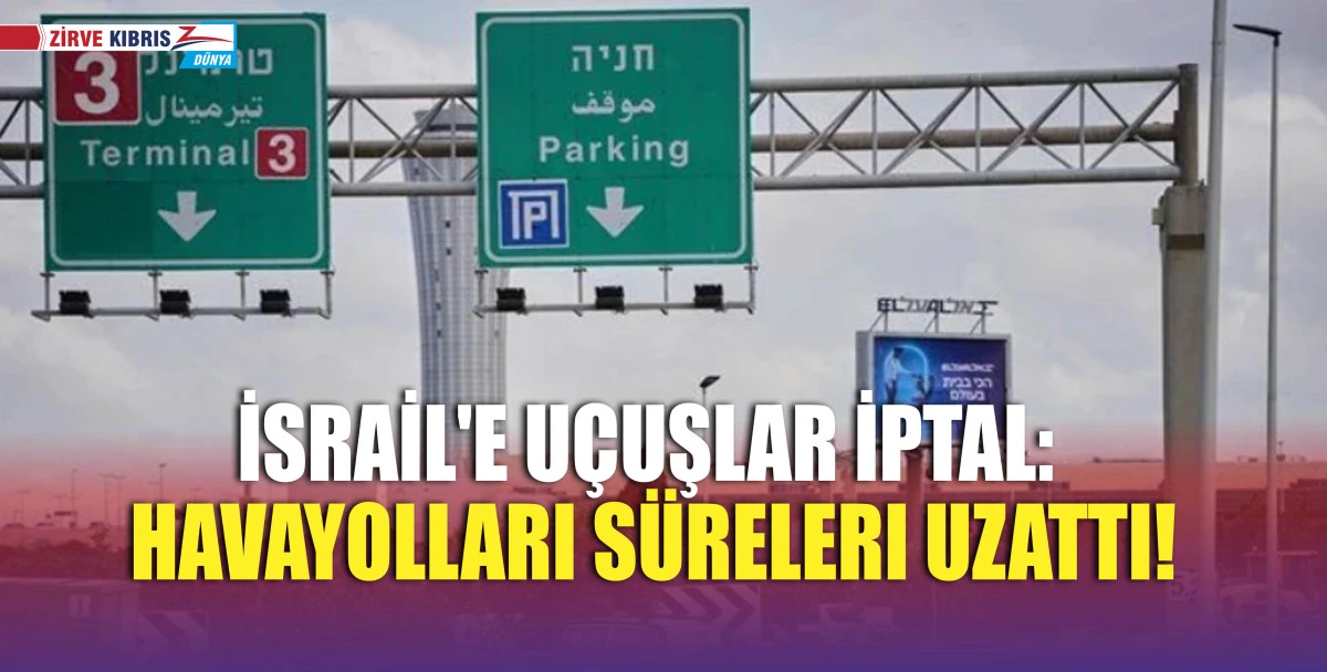 İsrail'e uçuş iptal süreleri uzatıldı!