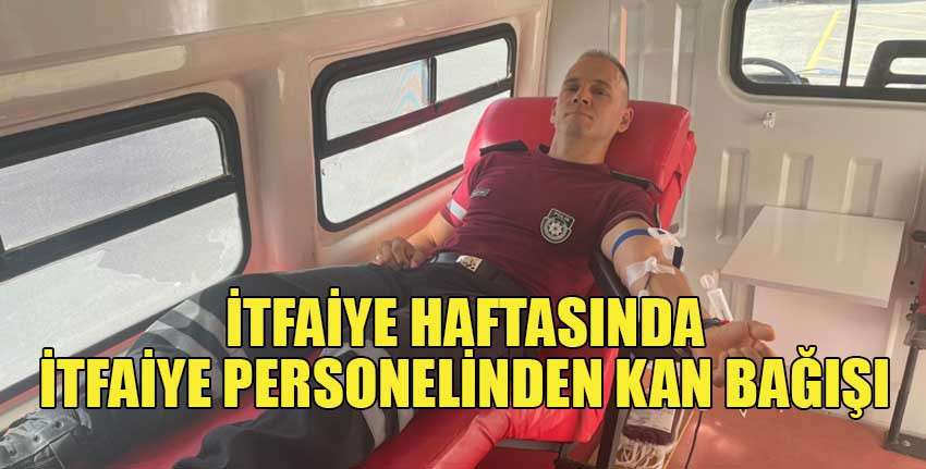 İtfaiye personelinden kan bağışı