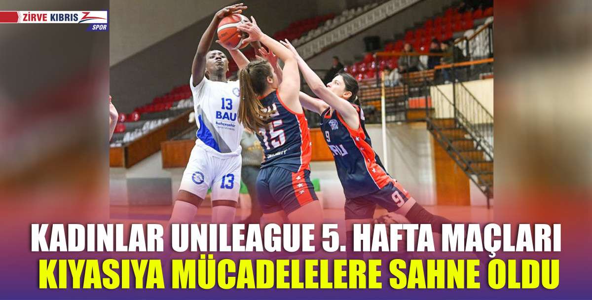 Kadınlar UniLeague 5. hafta maçları, Atatürk Spor Salonu’nda büyük heyecana sahne oldu