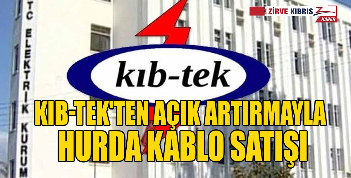 Kıb-Tek Perşembe g&uuml;n&uuml; hurda kablo satışı yapacak