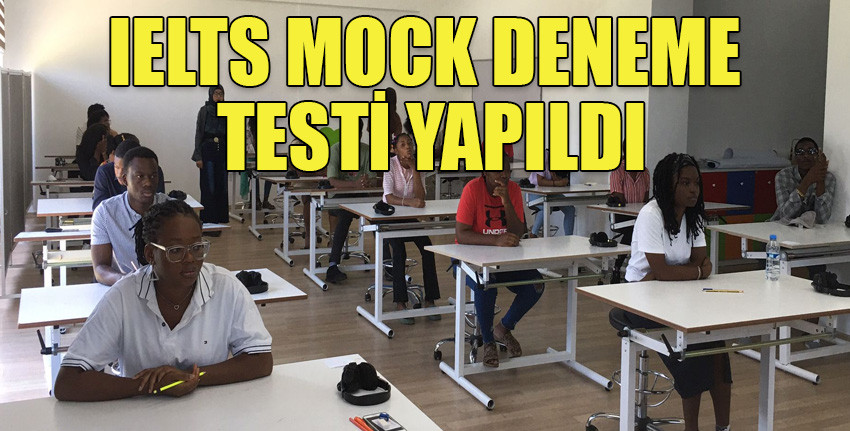 Kıbrıs İlim Üniversitesi’nde IELTS Mock deneme testi yapıldı