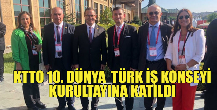 Kıbrıs Türk Ticaret Odası heyeti, “10. Dünya Türk İş Konseyi Kurultayı”na katıldı