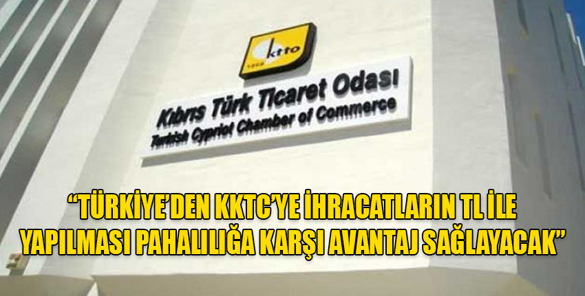 Kıbrıs Türk Ticaret Odası: Türkiye’nin ticari ilişkileri Türk Lirası esasına oturtması ani kur oynaklıklarına karşı koruyucu kalkan işlevi görecek