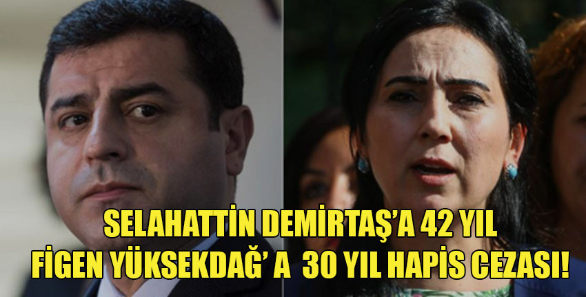 Kobani Davası kararları açıklandı!Demirtaş 'a 42, Yüksekdağ'a 30 yıl hapis cezası!