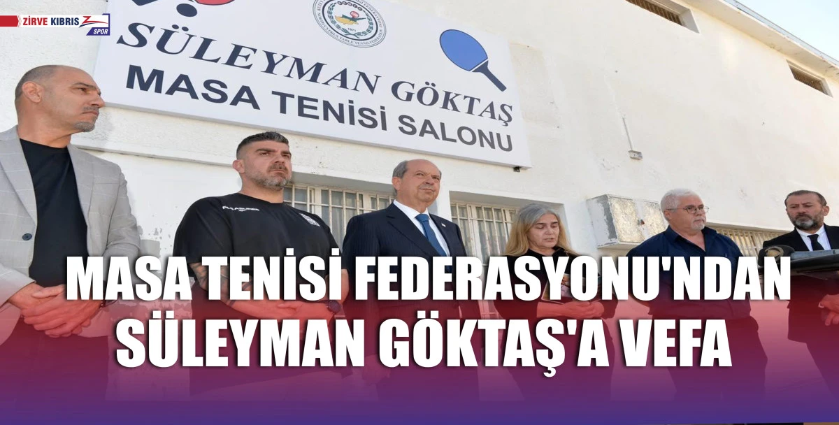 Kuzey Kıbrıs Masa Tenisi Federasyonu, spor salonuna merhum Süleyman Göktaş'ın ismini verdi