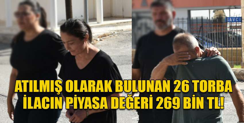 Lefke'de ele geçirilen ilaçlarla ilgili tutuklanan eczacı ile suç ortağı mahkemeye çıkarıldı: Yok edilmeye çalışılan belgeler ele geçirildi