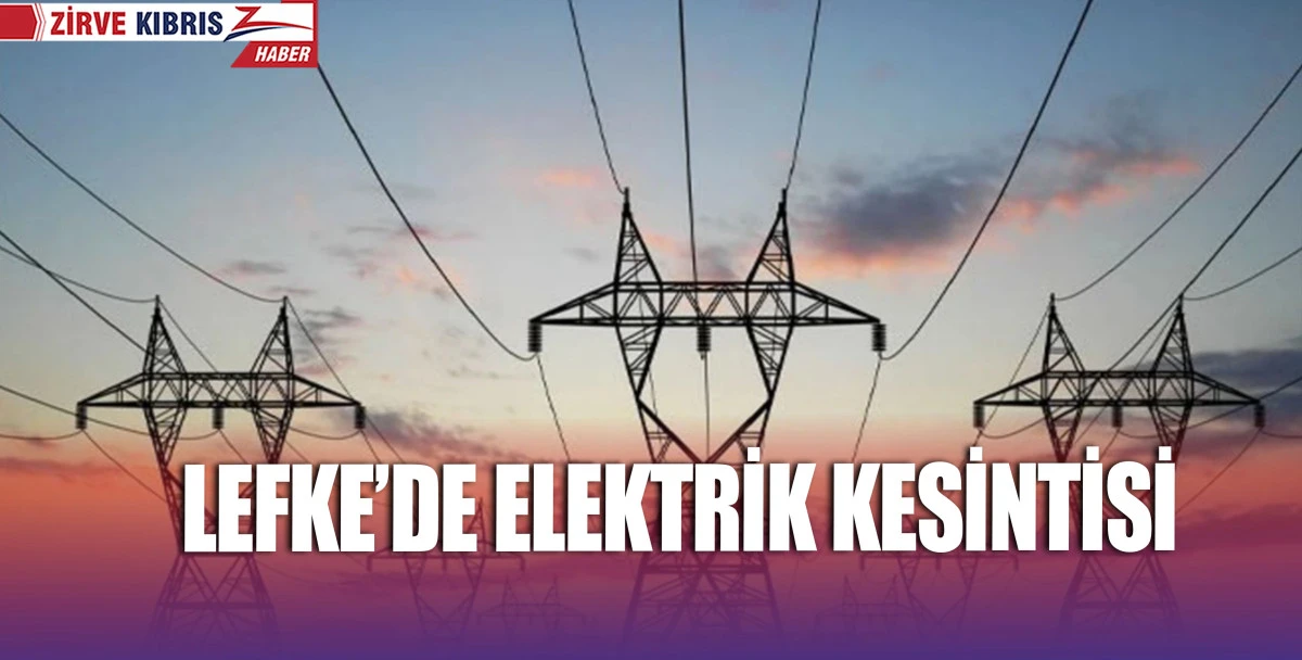 Lefke'de elektrik kesintisi