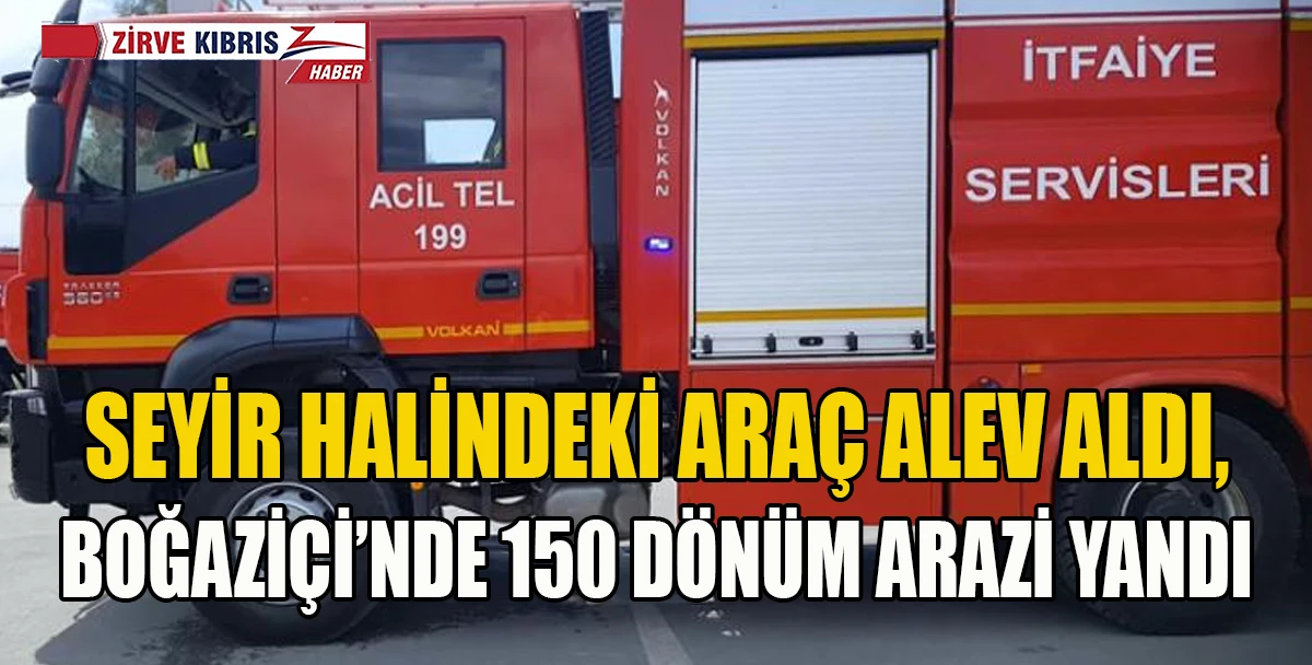 Lefkoşa-Girne Anayolu ve Boğazi&ccedil;i&rsquo;nde Yangın