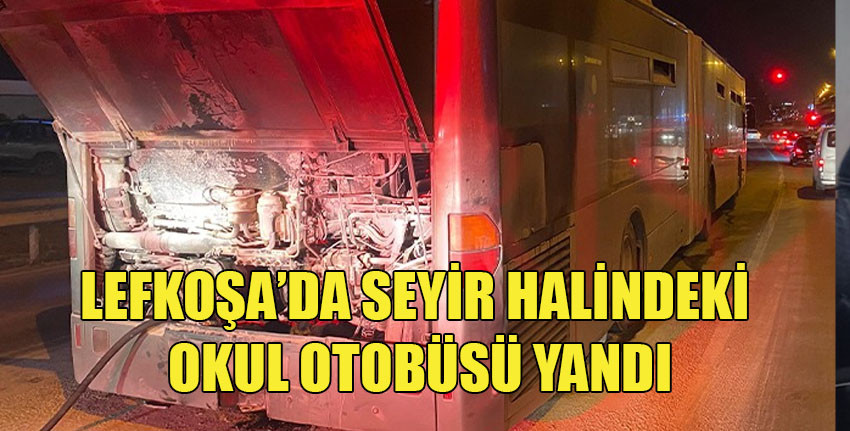 Lefkoşa Hamitköy'de seyir halindeki okul otobüsünde yangın çıktı