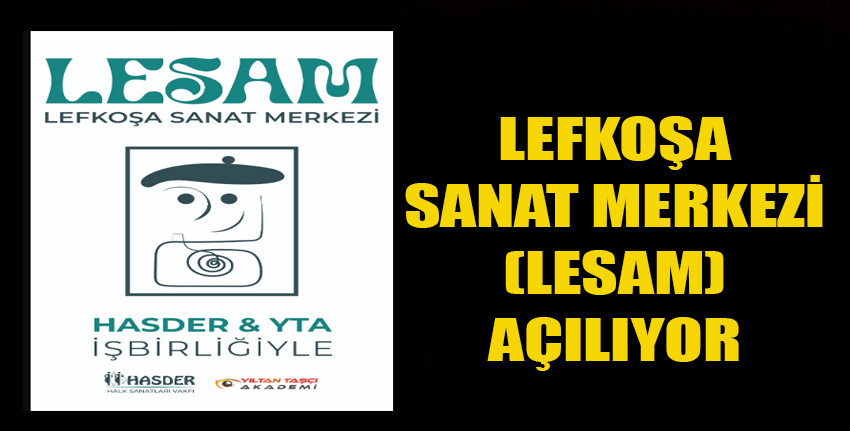 Lefkoşa Sanat Merkezi (LESAM) 1 Nisan Pazartesi günü açılıyor