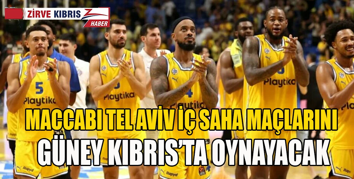 Maccambi Tel Aviv EuroLeague i&ccedil; saha ma&ccedil;larını G&uuml;ney Kıbrıs&rsquo;a taşıdı