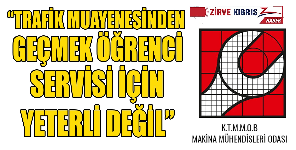 Makina M&uuml;hendisleri Odası, &ouml;ğrenci servisleri i&ccedil;in denetim &ccedil;ağrısı yaptı