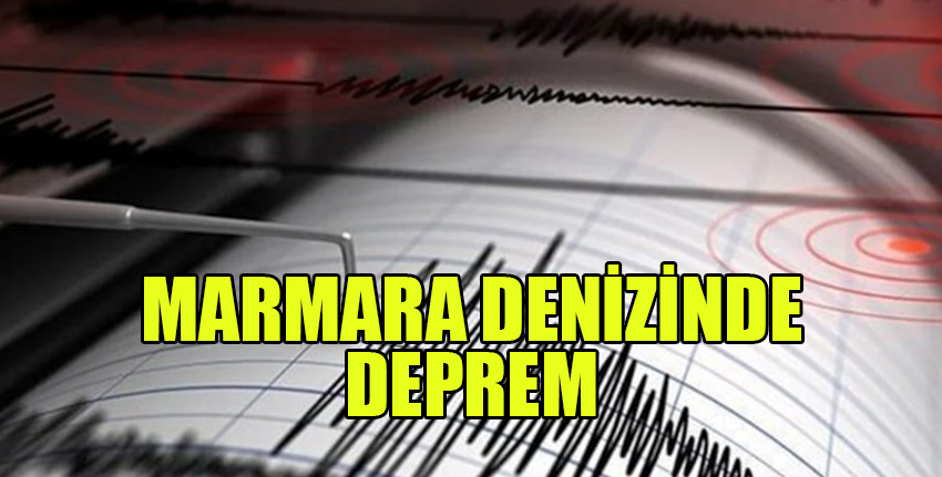 Marmara Denizi'nde 3.2 büyüklüğünde deprem