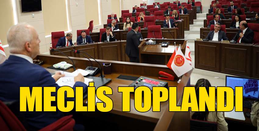 Meclis Genel Kurulu toplandı