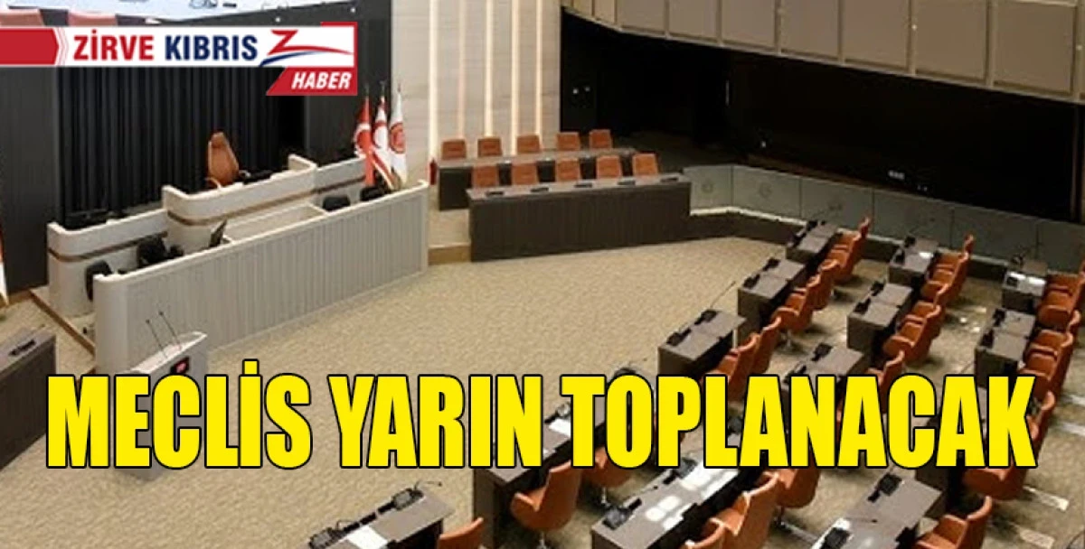 Meclis Genel Kurulu yarın toplanacak