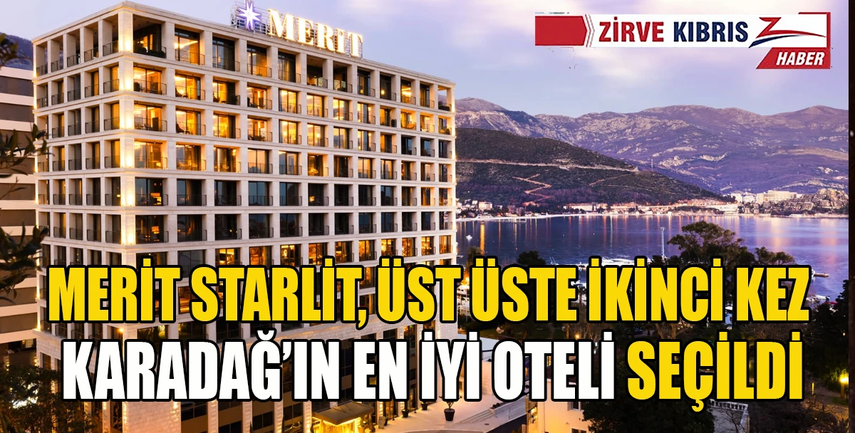  Merit Starlit Hotel & Residences&rsquo;e  &ldquo;Leading Hotel of Montenegro&rdquo; &Ouml;d&uuml;l&uuml;ne ikinci kez layık g&ouml;r&uuml;ld&uuml;