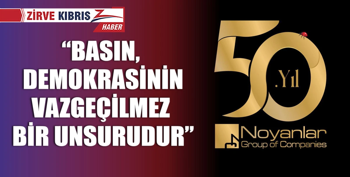 Noyanlar Şirketler Grubu’ndan Basın Günü mesajı