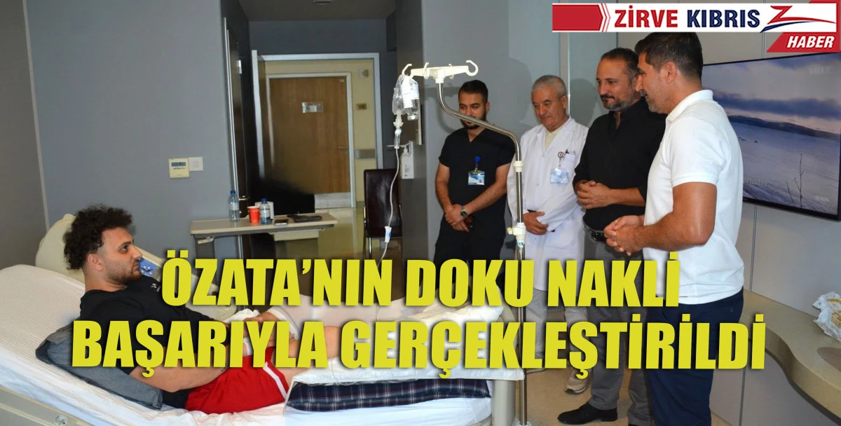 &Ouml;zata&rsquo;ya, Yakın Doğu Hastanesi&rsquo;nin &uuml;stlendiği doku nakli yapıldı