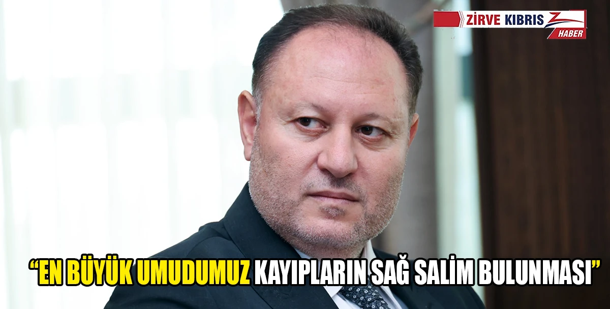 &Ouml;zt&uuml;rkler: &ldquo;Kayıpların ailelerine kavuşmasını umut ediyoruz&rdquo;