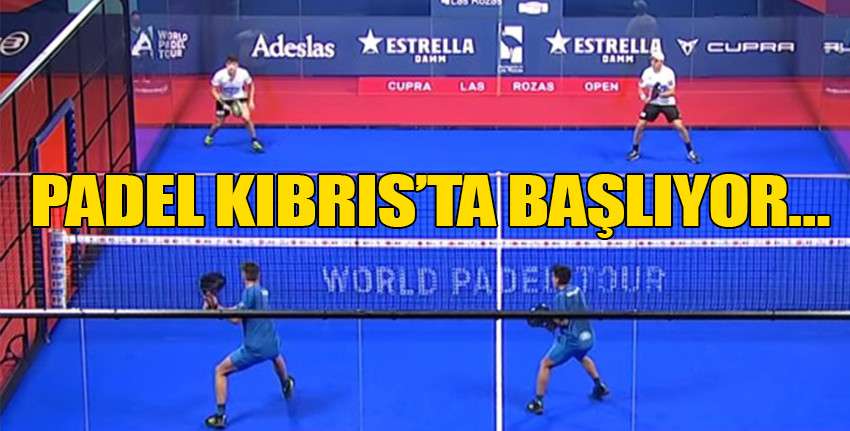 Padel Kıbrıs'ta başlıyor...