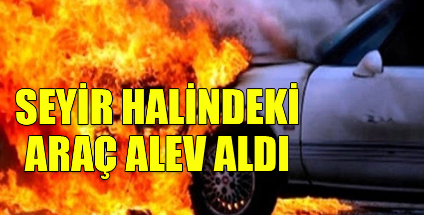 Paşaköy’de seyir halindeki araç yandı