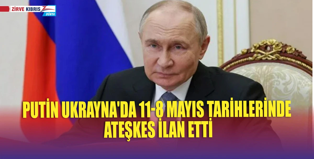 Putin Ukrayna'da ateşkes ilan etti!