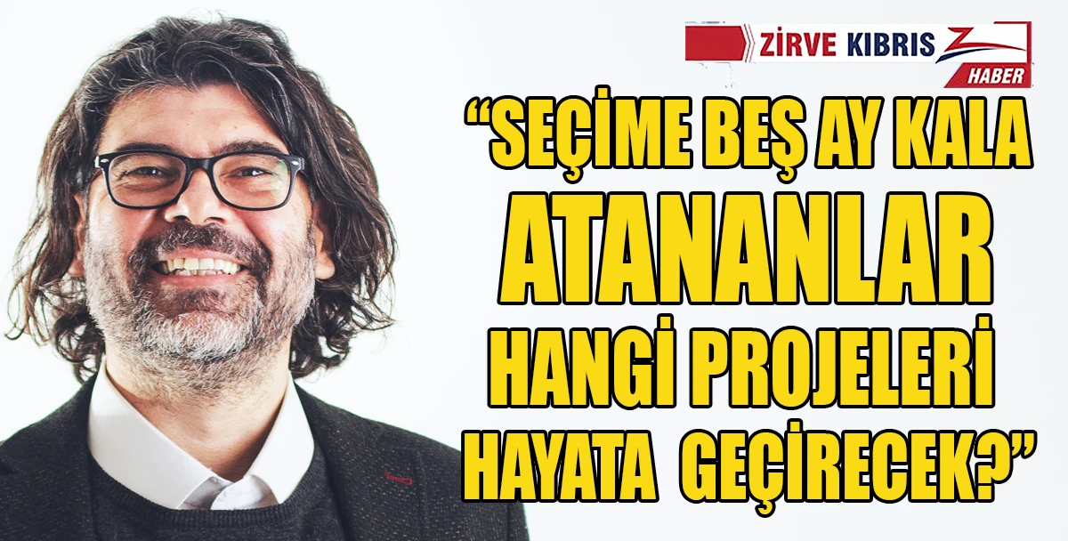 Rahvancıoğlu: Se&ccedil;im &ouml;ncesi atamaların hedefi ne?