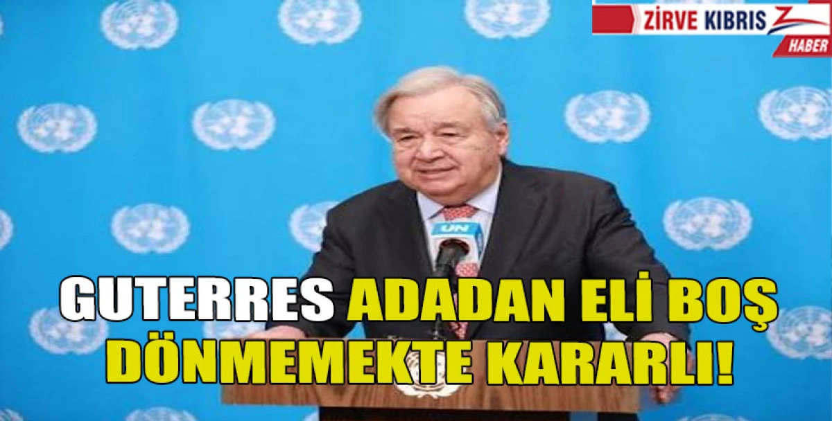 Rum basını : Guterres "son kozunu oynamaya geliyor&rdquo;