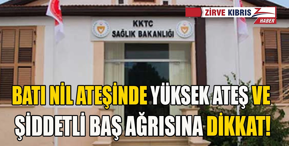 Sağlık Bakanlığı, Batı Nil Ateşi&rsquo;nin belirtileri, klinik seyri ve korunma y&ouml;ntemlerini a&ccedil;ıkladı