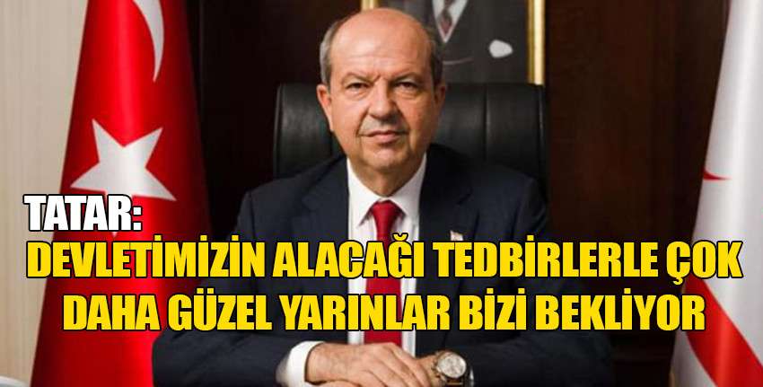 Tatar: Çözüm odaklı kararlara halkımızın da uyması, yeni nesillere ve doğaya karşı önemli bir sorumluluk