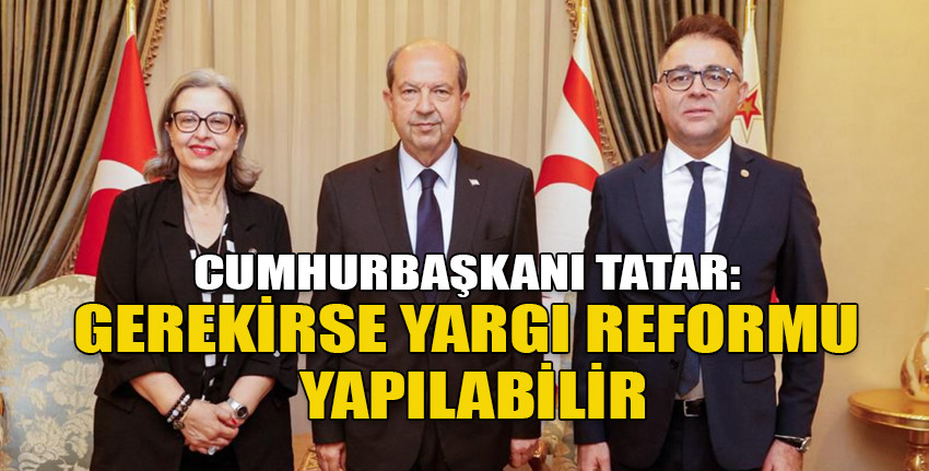 Tatar, emekliye ayrılan Şefik ile Yüksek Mahkeme Başkanlığı'na atanan Özerdağ’ı kabul etti