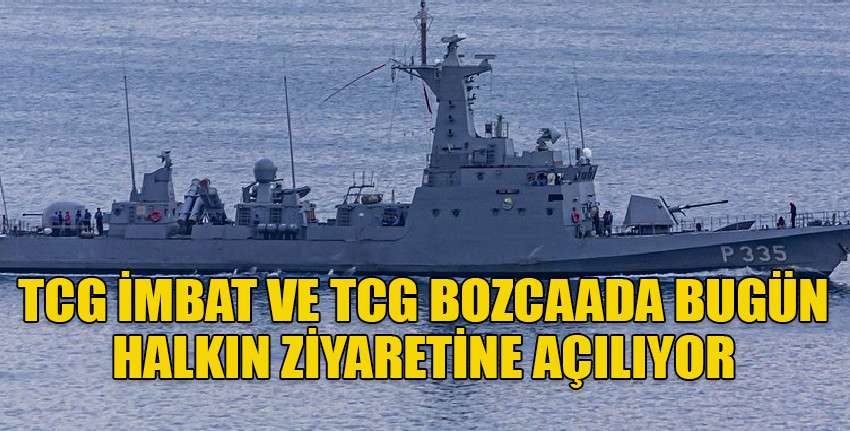 TCG İmbat ve TCG Bozcaada bugün Girne ve Gazimağusa’da halkın ziyaretine açılıyor