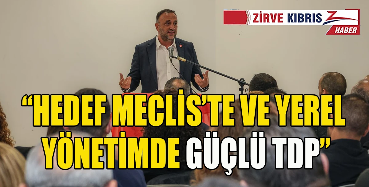 TDP&rsquo;de se&ccedil;im hazırlıkları ve &ldquo;İyi Gelecek Vizyonu&rdquo; ele alındı