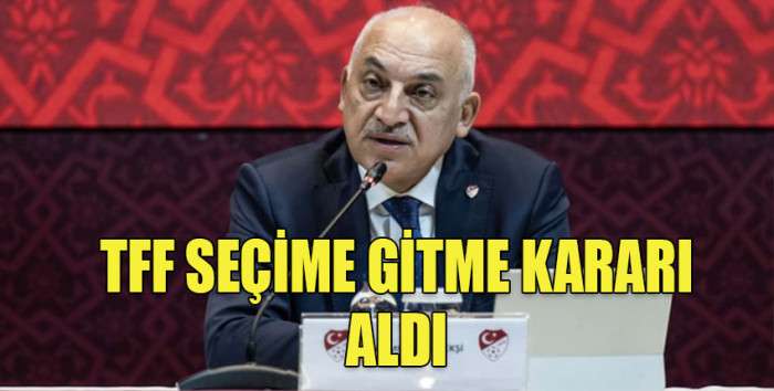 TFF, 18 TEMMUZ'DA SEÇİME GİDİYOR