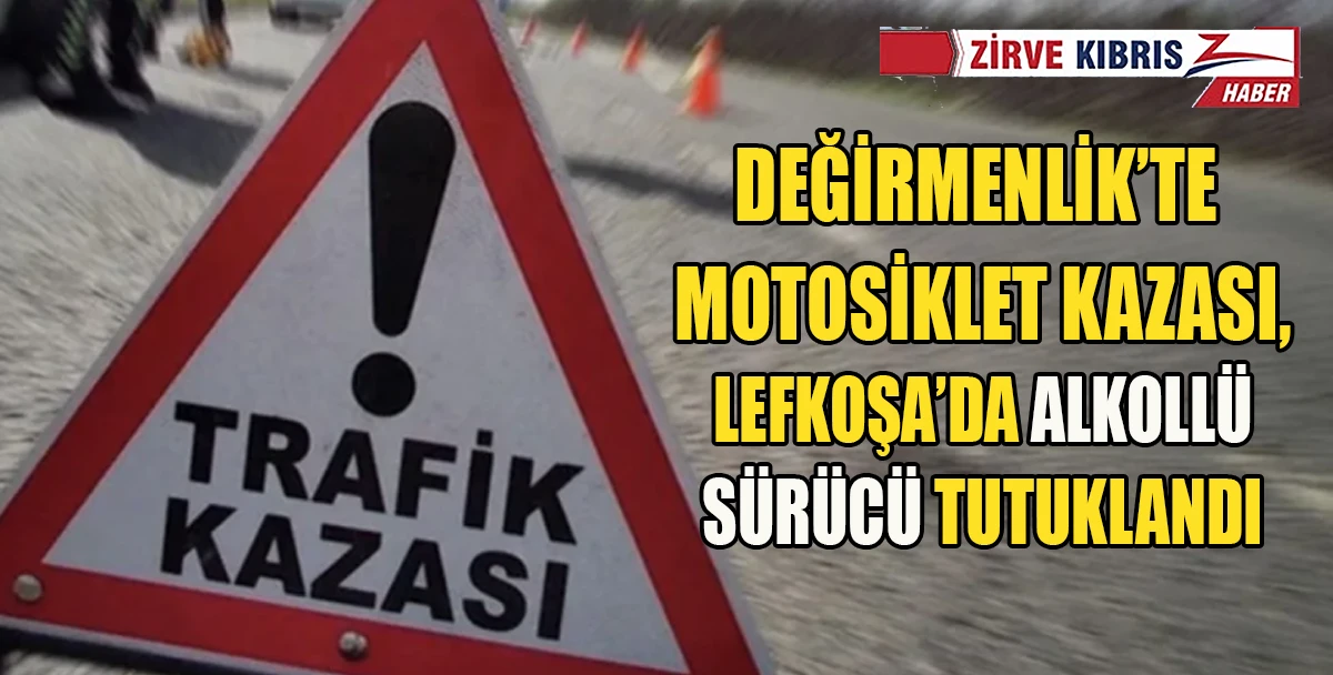Trafik kazaları&hellip; Motosiklet s&uuml;r&uuml;c&uuml;s&uuml; yoğun bakımda, alkoll&uuml; s&uuml;r&uuml;c&uuml; tutuklandı