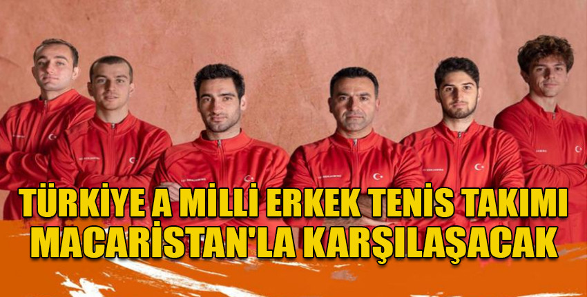 Türkiye A Milli Erkek Tenis Takımı Davis Kupası'nda Macaristan'la karşılaşacak