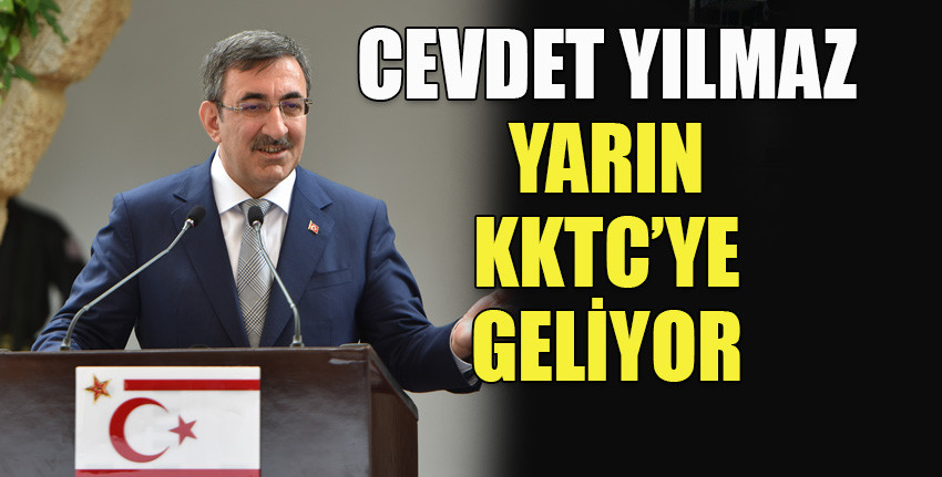 Türkiye Cumhuriyeti Cumhurbaşkanı Yardımcısı Cevdet Yılmaz yarın KKTC’ye geliyor