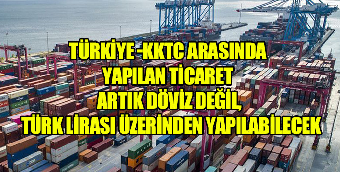 Türkiye’den KKTC’ye ihracatta TL zorunluluğu
