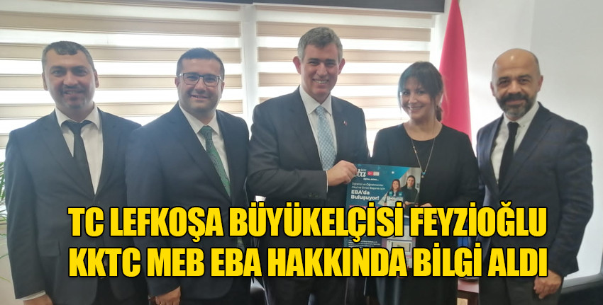 Türkiye’nin Lefkoşa Büyükelçisi Metin Feyzioğlu KKTC MEB EBA hakkında bilgi aldı