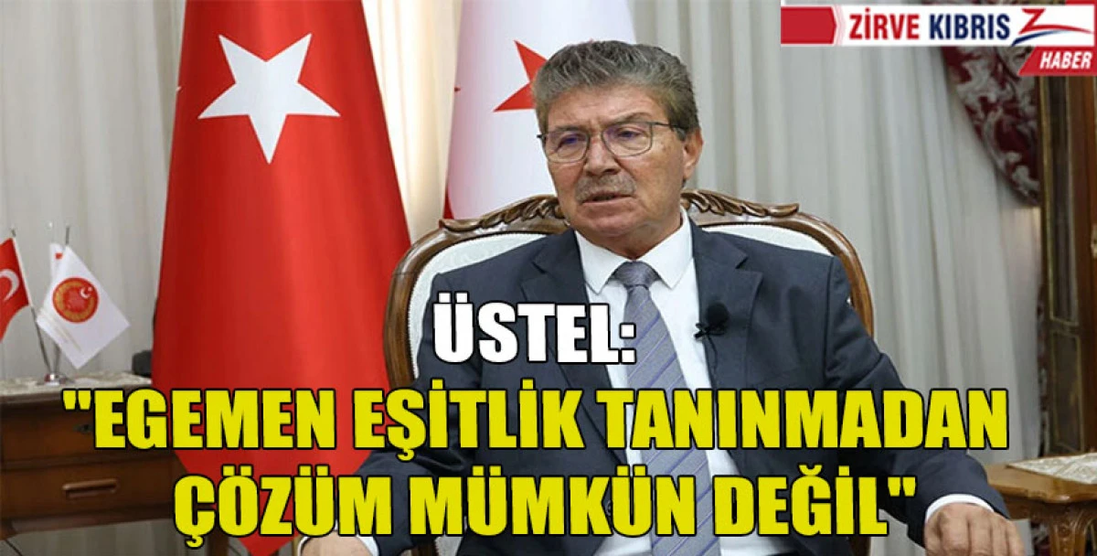 &Uuml;stel'den Uluslararası Topluma &Ccedil;ağrı: "Ada'nın Ger&ccedil;ekleri Esas Alınmalı"