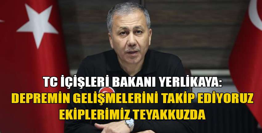 Yerlikaya'dan deprem açıklaması